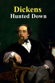 Title: Hunted Down, Author: Charles Dickens