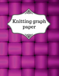 Title: Knitting graph paper: Knitting notebook designed to help you keep track of your knitting patterns in one place., Author: Cristie Jameslake