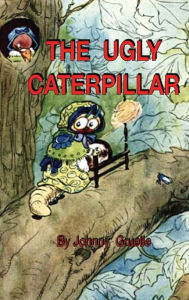 Title: THE UGLY CATERPILLAR, Author: Johnny Gruelle