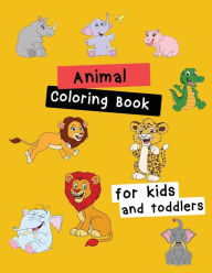 Title: Animal Coloring Book for Kids & Toddlers: Children Activity Books for Kids Ages 2-4, 4-8, Author: Nisclaroo