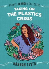 Title: Taking on the Plastic Crisis, Author: Hannah Testa