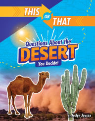 Title: This or That Questions About the Desert: You Decide!, Author: Jaclyn Jaycox