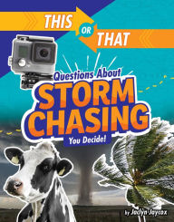 Title: This or That Questions About Storm Chasing: You Decide!, Author: Jaclyn Jaycox