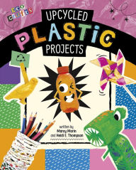 Title: Upcycled Plastic Projects, Author: Heidi E. Thompson