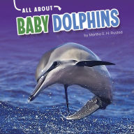Title: All About Baby Dolphins, Author: Martha E. H. Rustad