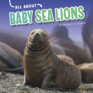 Title: All About Baby Sea Lions, Author: Martha E. H. Rustad