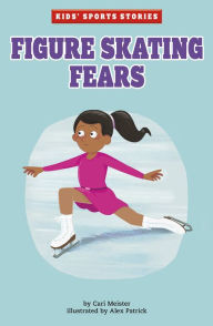 Title: Figure Skating Fears, Author: Cari Meister