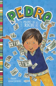 Title: Pedro Is Rich, Author: Fran Manushkin