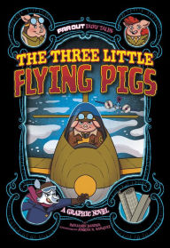 Title: The Three Little Flying Pigs: A Graphic Novel, Author: Benjamin Harper