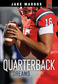 Title: Quarterback Dreams, Author: Jake Maddox