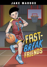 Title: Fast-Break Friends, Author: Jake Maddox