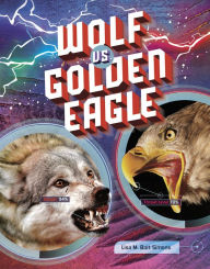 Title: Wolf vs. Golden Eagle, Author: Lisa M. Bolt Simons