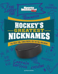 Alternative view 1 of Hockey's Greatest Nicknames: The Great One, Super Mario, Sid the Kid, and More!