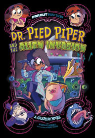 Title: Dr. Pied Piper and the Alien Invasion: A Graphic Novel, Author: Brandon Terrell