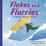 Title: Flakes and Flurries: A Book About Snow, Author: Josepha Sherman