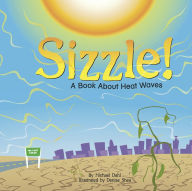 Title: Sizzle!: A Book About Heat Waves, Author: Rick Thomas