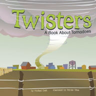 Title: Twisters: A Book About Tornadoes, Author: Rick Thomas