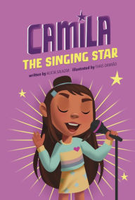 Title: Camila the Singing Star, Author: Alicia Salazar