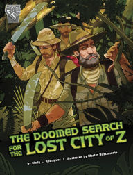 Title: The Doomed Search for the Lost City of Z, Author: Cindy L. Rodriguez