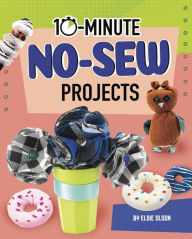 Title: 10-Minute No-Sew Projects, Author: Elsie Olson