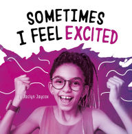 Title: Sometimes I Feel Excited, Author: Jaclyn Jaycox