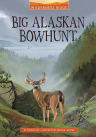 Title: Big Alaskan Bowhunt, Author: Monica Roe