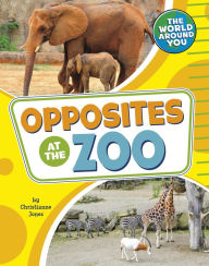Title: Opposites at the Zoo, Author: Christianne Jones