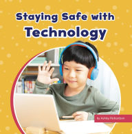 Title: Staying Safe with Technology, Author: Ashley Richardson