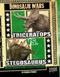 Title: Triceratops vs. Stegosaurus: When Horns and Plates Collide, Author: Michael O'Hearn