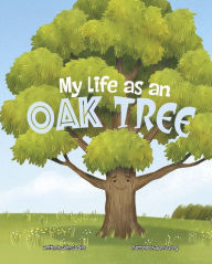 Title: My Life as an Oak Tree, Author: John Sazaklis