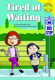 Title: Tired of Waiting, Author: Dana Meachen Rau