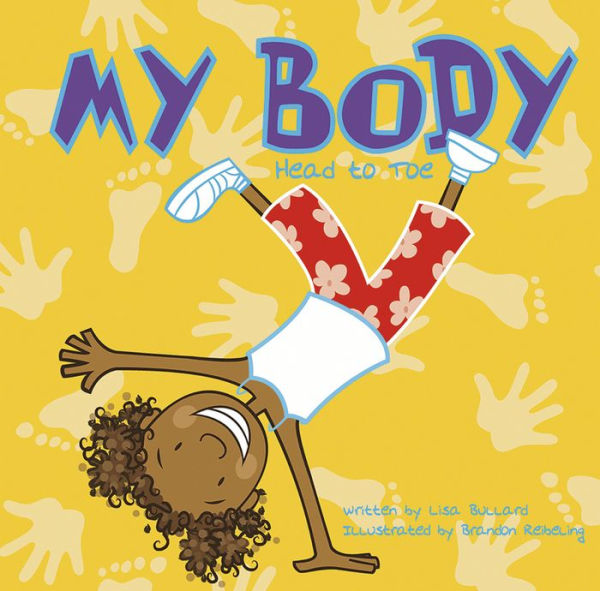 My Body: Head to Toe by Lisa Bullard, Brandon Reibeling | eBook (NOOK ...