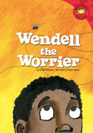 Title: Wendell the Worrier, Author: Jill Urban Donahue