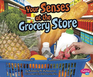 Title: Your Senses at the Grocery Store, Author: Kimberly M. Hutmacher