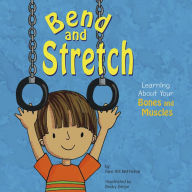 Title: Bend and Stretch: Learning About Your Bones and Muscles, Author: Pamela Hill Nettleton