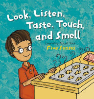 Title: Look, Listen, Taste, Touch, and Smell: Learning About Your Five Senses, Author: Pamela Hill Nettleton