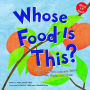 Whose Food Is This?: A Look at What Animals Eat - Leaves, Bugs, and Nuts