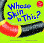 Whose Skin Is This?: A Look at Animal Skin - Scaly, Furry, and Prickly