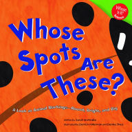 Title: Whose Spots Are These?: A Look at Animal Markings - Round, Bright, and Big, Author: Sarah C. Wohlrabe