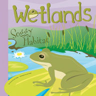 Title: Wetlands: Soggy Habitat, Author: Laura Purdie Salas