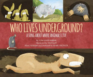 Title: Who Lives Underground?: A Song about Where Animals Live, Author: Tom David Barna