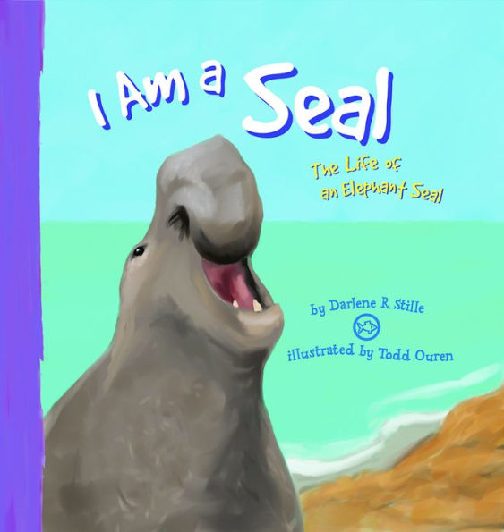 I Am a Seal: The Life of an Elephant Seal