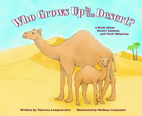 Who Grows Up in the Desert?: A Book About Desert Animals and Their Offspring