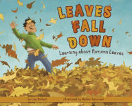 Title: Leaves Fall Down: Learning About Autumn Leaves, Author: Lisa Bullard