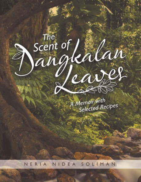 The Scent of Dangkalan Leaves: A Memoir with Selected Recipes