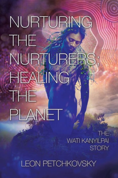 Nurturing The Nurturers; Healing Planet: Wati Kanyilpai Story