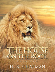 Title: The House on the Rock: Book Two, Author: H. K. Chapman