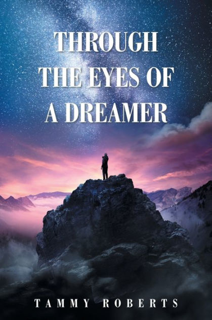 Through the Eyes of a Dreamer by Tammy Roberts, Paperback | Barnes & Noble®