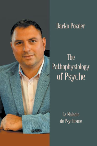 The Pathophysiology of Psyche: La Maladie De Psychisme