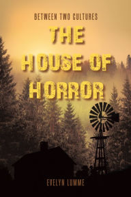 Title: Between Two Cultures: The House of Horror, Author: Evelyn Lumme